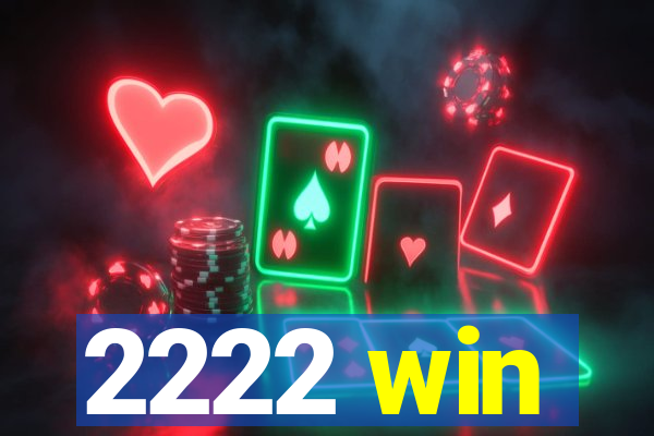 2222 win